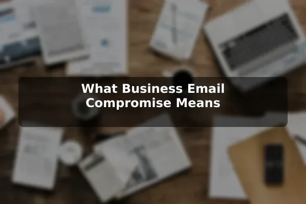 What Business Email Compromise Means