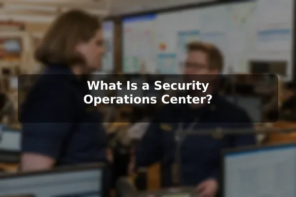 What Is a Security Operations Center?